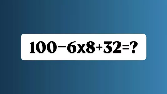 Работа над ошибками — сможете решить «100−6×8+32»? «Отличники» эту задачу заваливают, а у вас есть 12 секунд на ответ